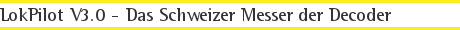 LokPilot V3.0 - Das Schweizer Messer der Decoder