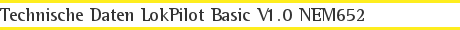 Technische Daten LokPilot Basic V1.0 NEM652