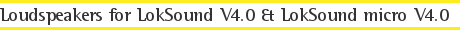 Loudspeakers for LokSound V4.0 &amp; LokSound micro V4.0
