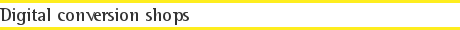 Digital conversion shops