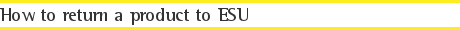 How to return a product to ESU