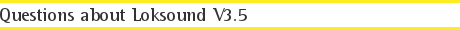 Questions about Loksound V3.5
