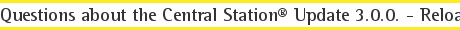 Questions about the Central Station® Update 3.0.0. - Reloaded