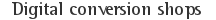 Digital conversion shops
