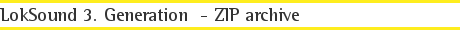 LokSound 3. Generation  - ZIP archive