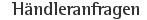 Händleranfragen