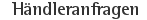Händleranfragen