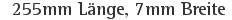 255mm Länge, 7mm Breite