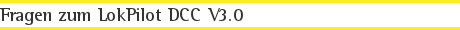Fragen zum LokPilot DCC V3.0