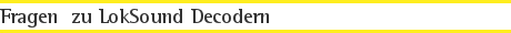 Fragen  zu LokSound Decodern