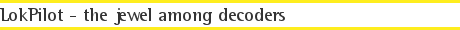 LokPilot - the jewel among decoders