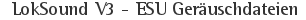 LokSound V3 - ESU Geräuschdateien