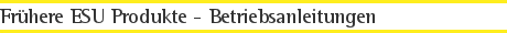 Frühere ESU Produkte - Betriebsanleitungen