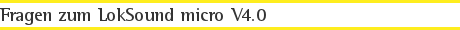 Fragen zum LokSound micro V4.0