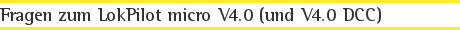 Fragen zum LokPilot micro V4.0 (und V4.0 DCC)