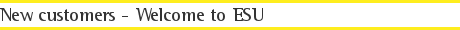 New customers - Welcome to ESU