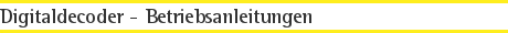 Digitaldecoder - Betriebsanleitungen