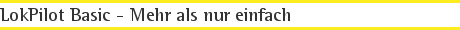 LokPilot Basic - Mehr als nur einfach