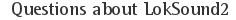 Questions about LokSound2