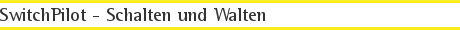 SwitchPilot - Schalten und Walten