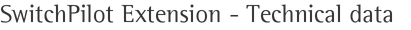 SwitchPilot Extension - Technical data