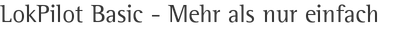 LokPilot Basic - Mehr als nur einfach