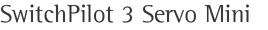 SwitchPilot 3 Servo Mini