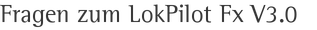 Fragen zum LokPilot Fx V3.0