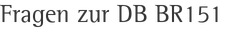 Fragen zur DB BR151
