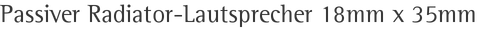 Passiver Radiator-Lautsprecher 18mm x 35mm