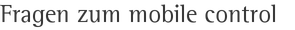 Fragen zum mobile control