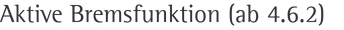 Aktive Bremsfunktion (ab 4.6.2)