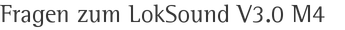 Fragen zum LokSound V3.0 M4