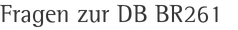 Fragen zur DB BR261