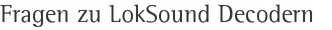 Fragen zu LokSound Decodern