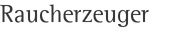 Raucherzeuger