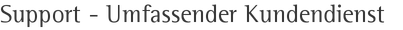 Support - Umfassender Kundendienst