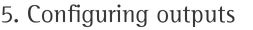 5. Configuring outputs