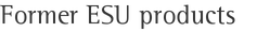 Former ESU products