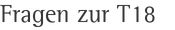 Fragen zur T18