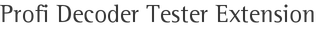 Profi Decoder Tester Extension