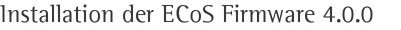 Installation der ECoS Firmware 4.0.0