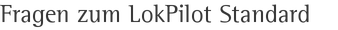 Fragen zum LokPilot Standard