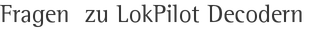 Fragen  zu LokPilot Decodern