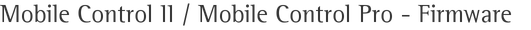 Mobile Control II / Mobile Control Pro - Firmware