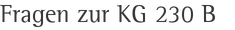 Fragen zur KG 230 B